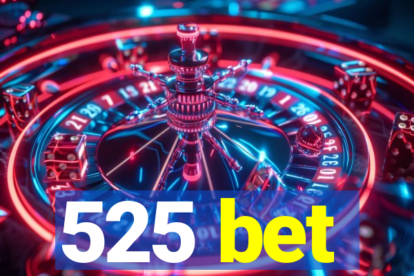 525 bet